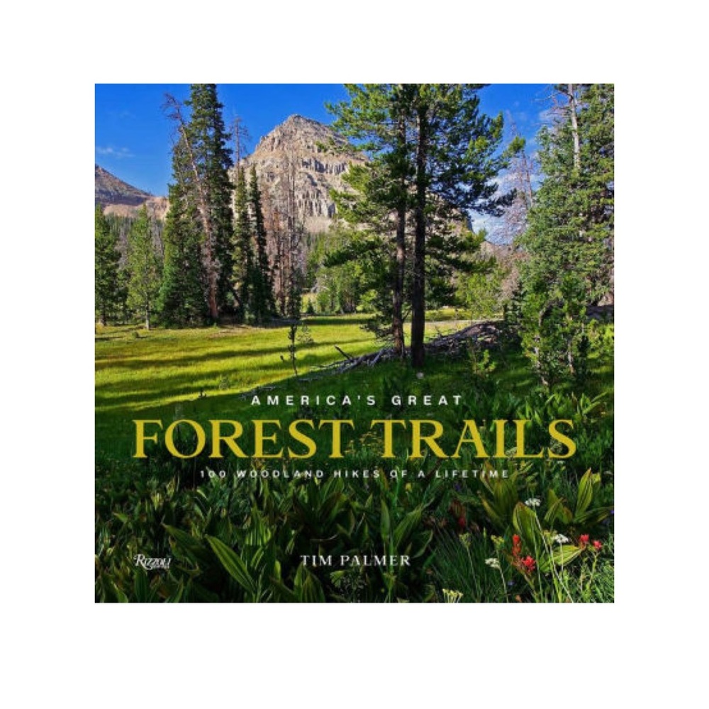 America's Great Forest Trails: 100 Woodland Hikes of a Lifetime